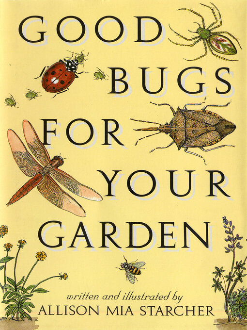 Title details for Good Bugs for Your Garden by Allison Mia Starcher - Available
